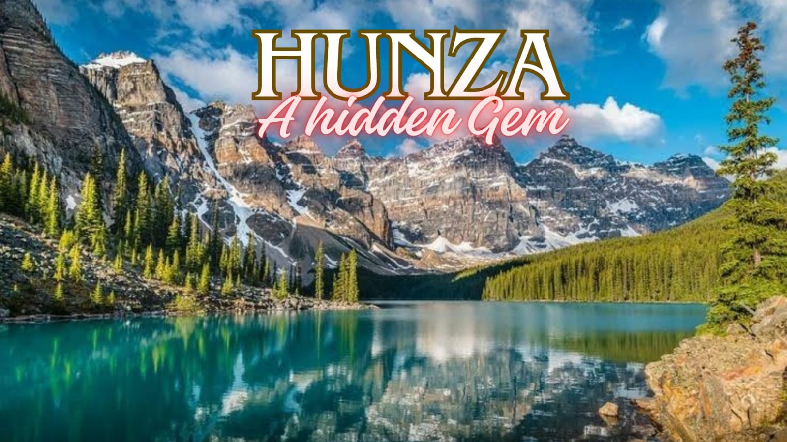 HUNZA VALLEY; A GLIMPSE INTO PARADISE ON EARTH